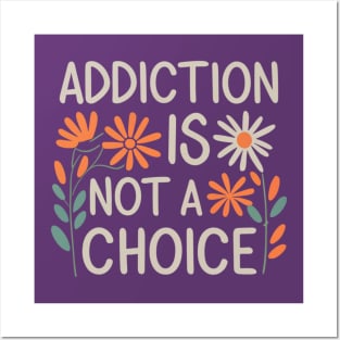 Floral Addiction Is Not A Choice Posters and Art